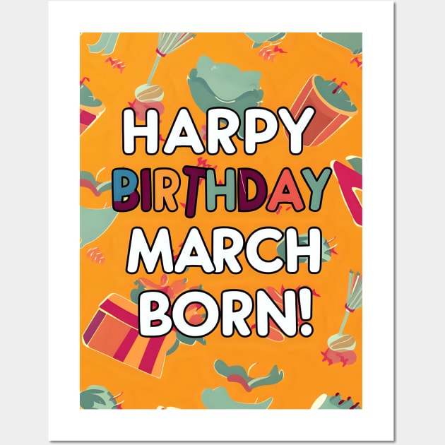 Happy Birthday March Born Wall Art by Spaceboyishere